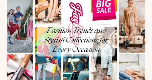Fashion Trends and Stylish Collections for Every Occasion