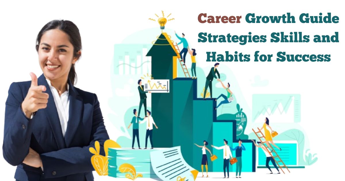 Career Growth Guide Strategies Skills and Habits for Success